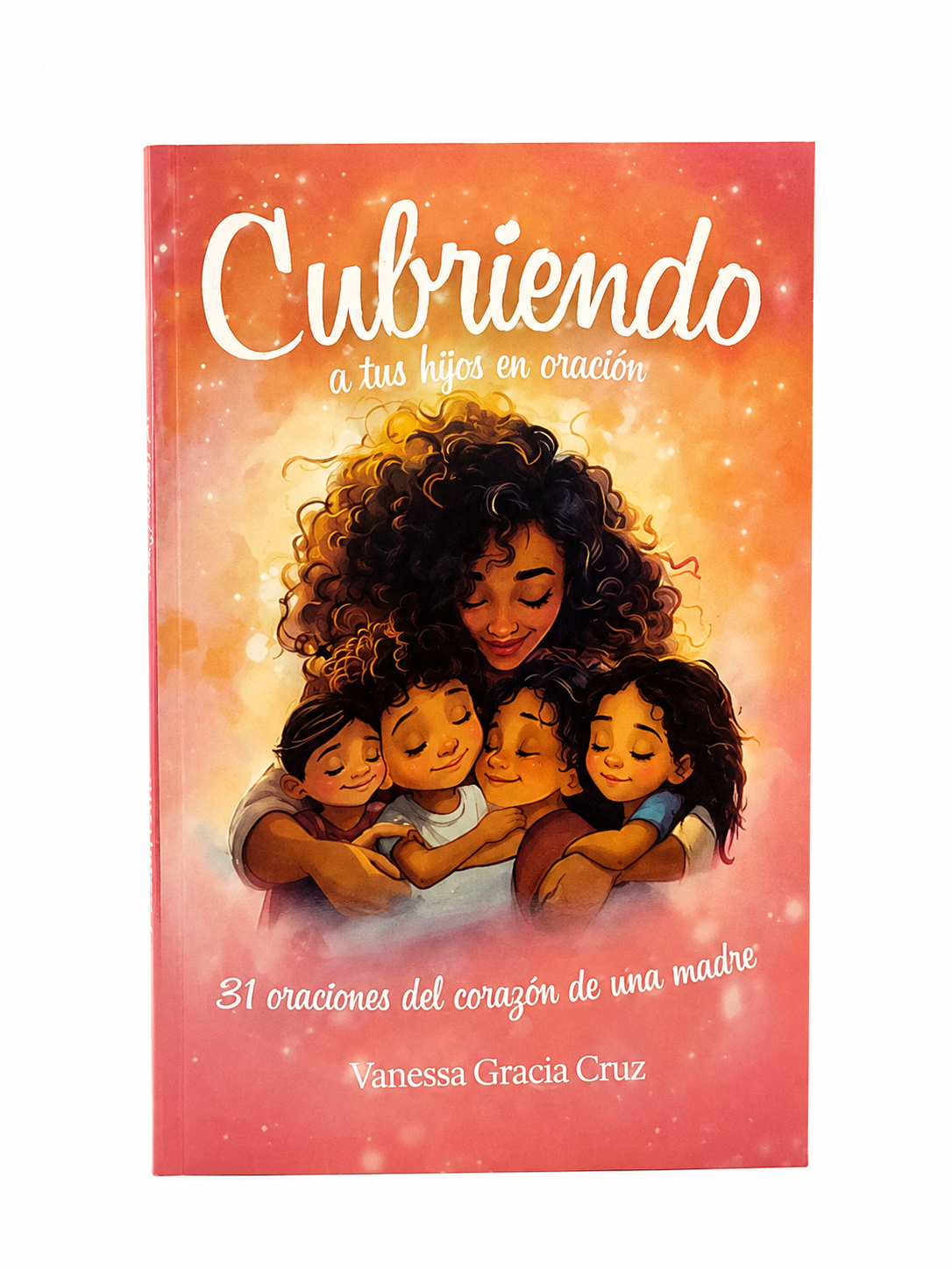 Libro de oraciones para cubrir a los hijos con 31 reflexiones para madres.