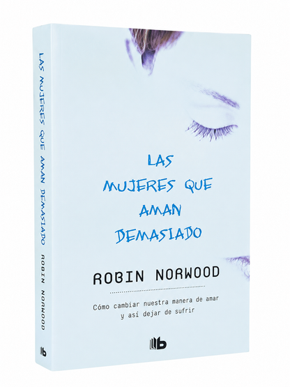 Libro Las Mujeres que Aman Demasiado de Robin Norwood sobre Relaciones y Bienestar Emocional.