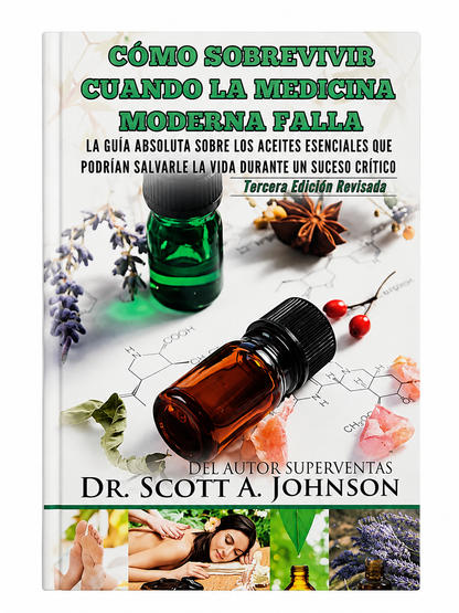 Cómo sobrevivir cuando la medicina moderna falla del Dr. Scott A. Johnson, tercera edición revisada.